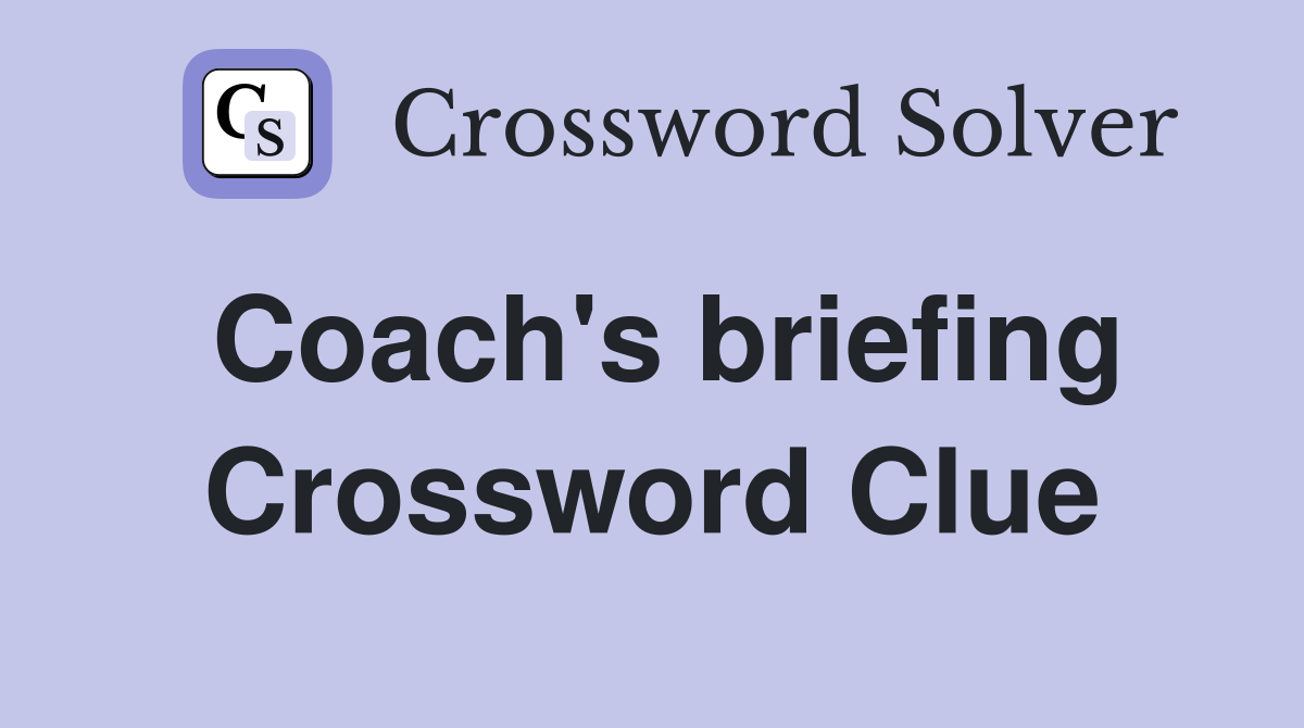 Coach's briefing Crossword Clue