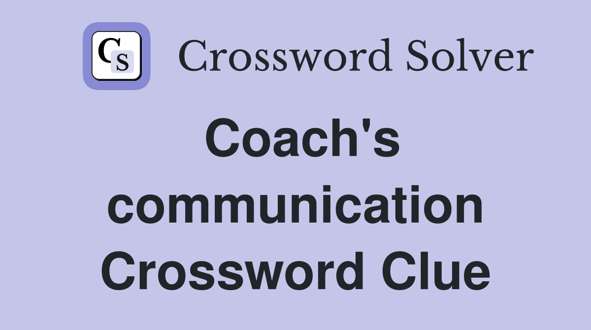 Coach's communication Crossword Clue