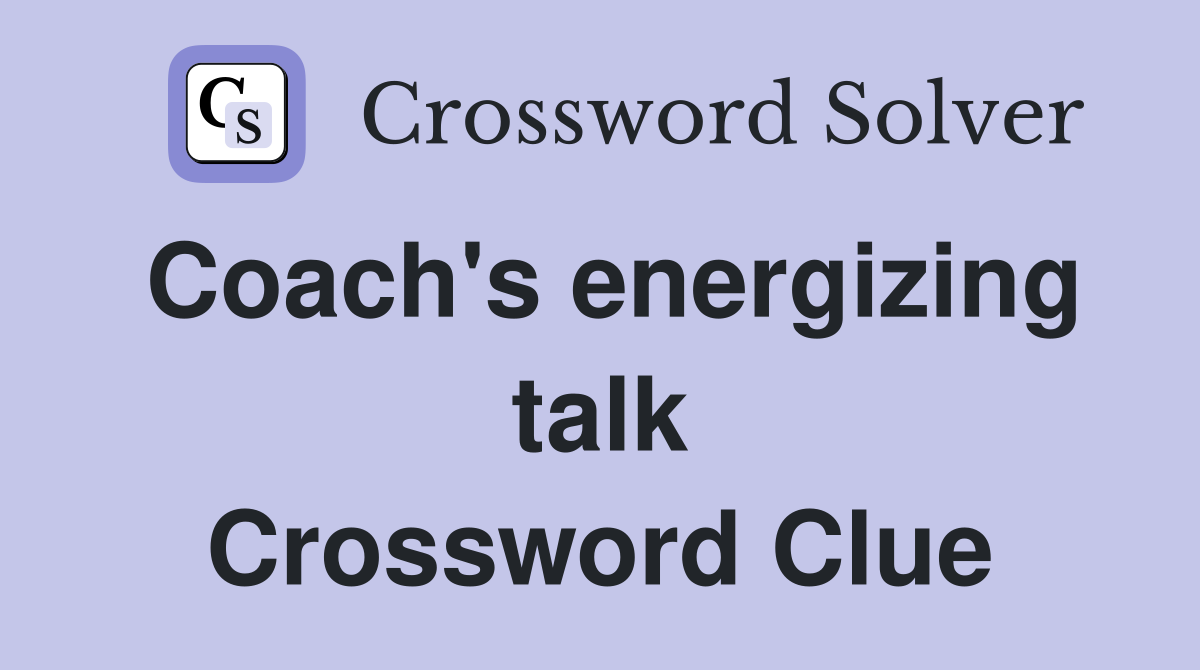 Coach's energizing talk Crossword Clue