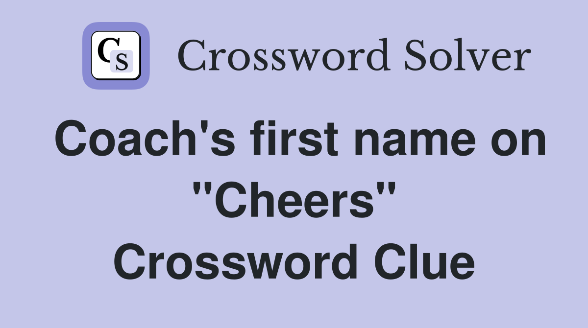 Coach's first name on "Cheers" Crossword Clue