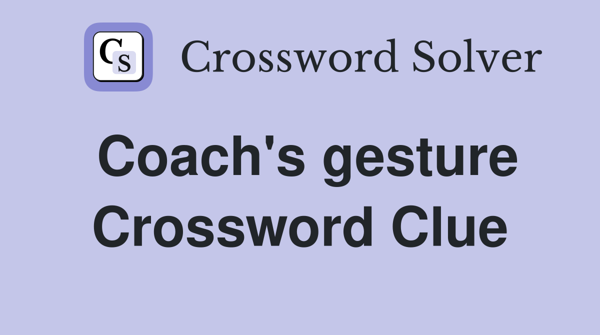 Coach's gesture Crossword Clue