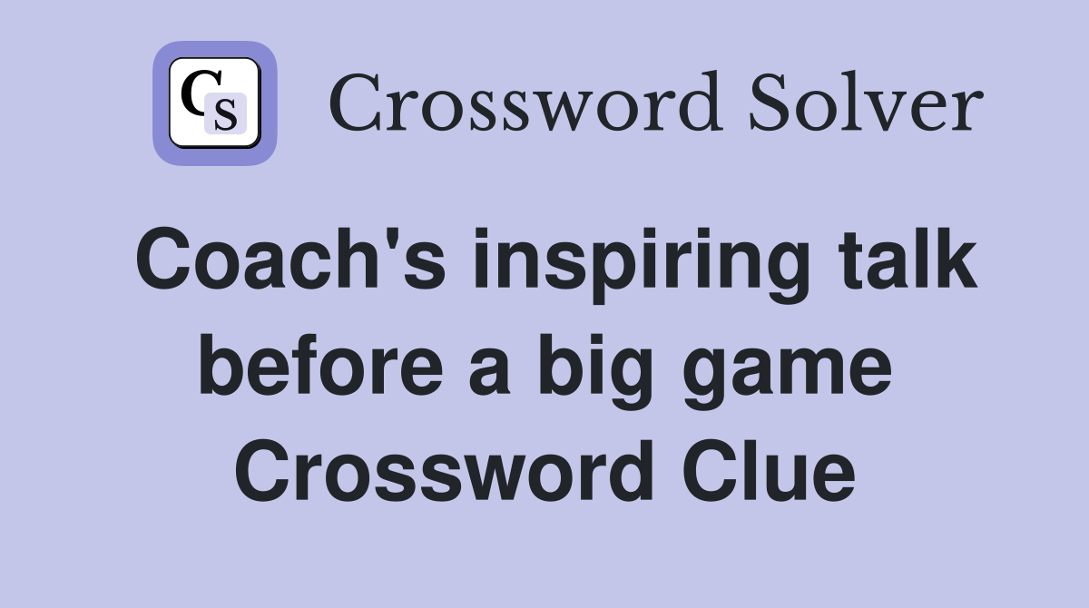 Coach's inspiring talk before a big game Crossword Clue