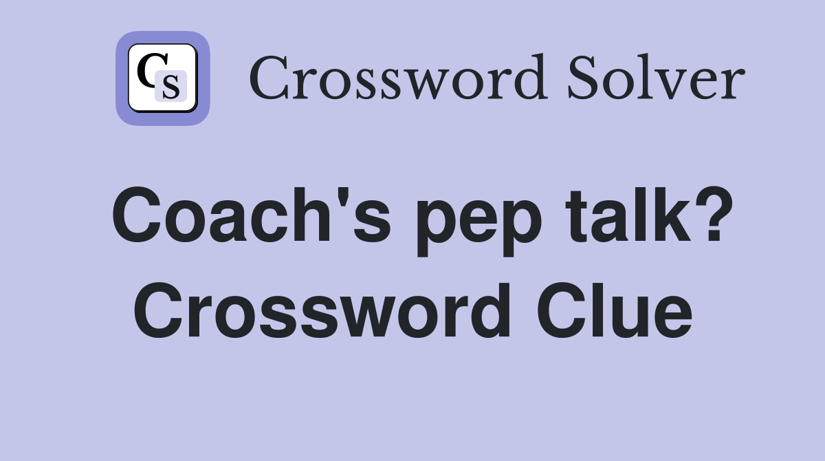 Coach's pep talk? Crossword Clue