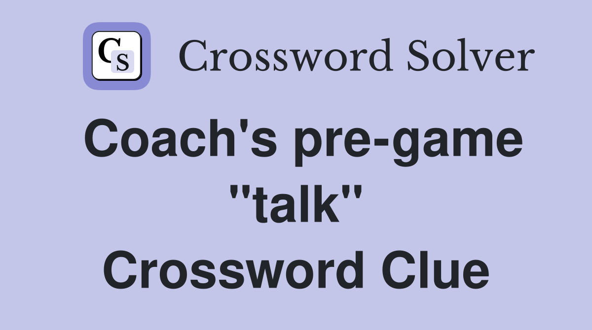 Coach's pre-game "talk" Crossword Clue