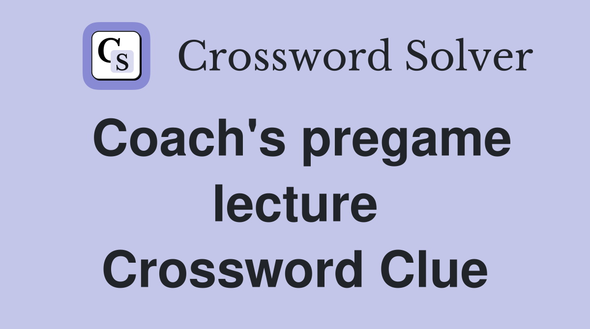 Coach's pregame lecture Crossword Clue