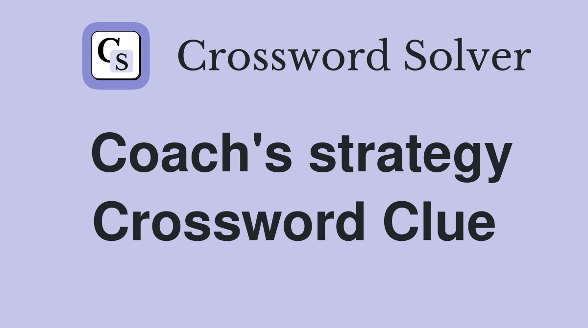 Coach's strategy Crossword Clue