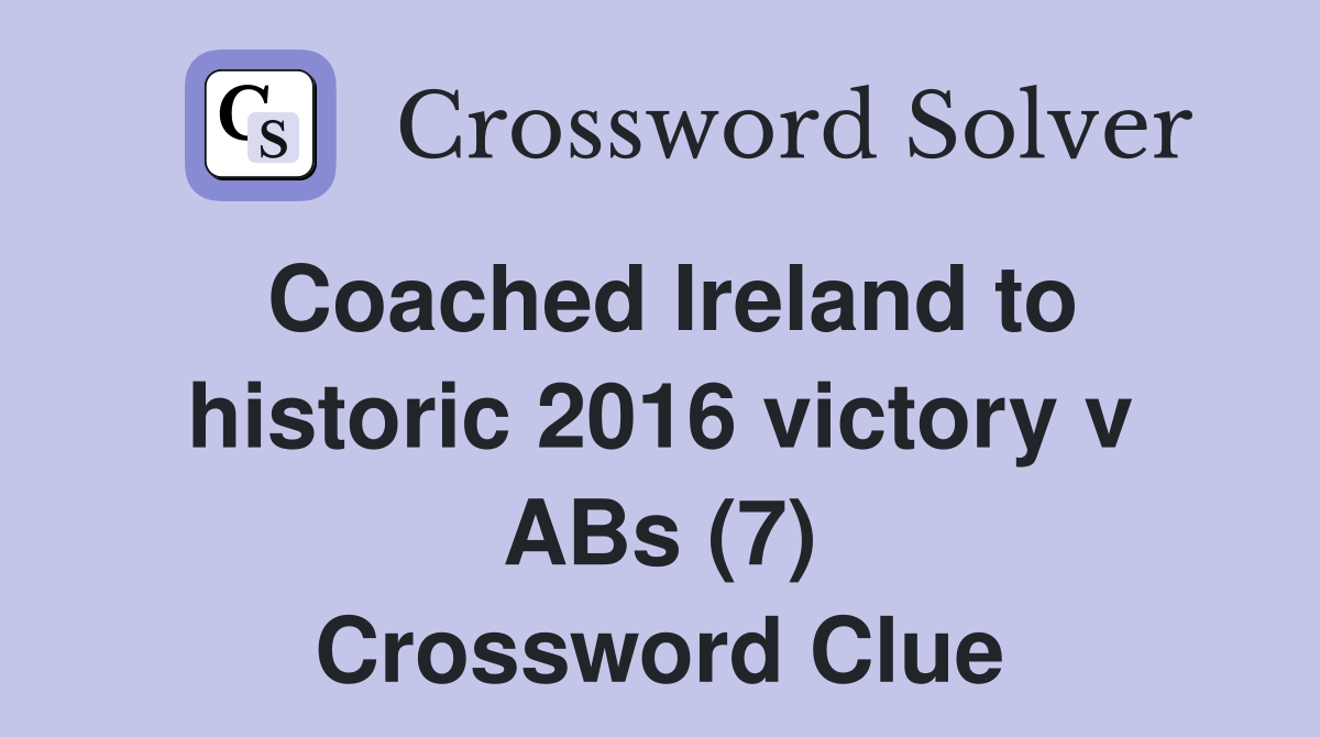 Coached Ireland to historic 2016 victory v ABs (7) Crossword Clue