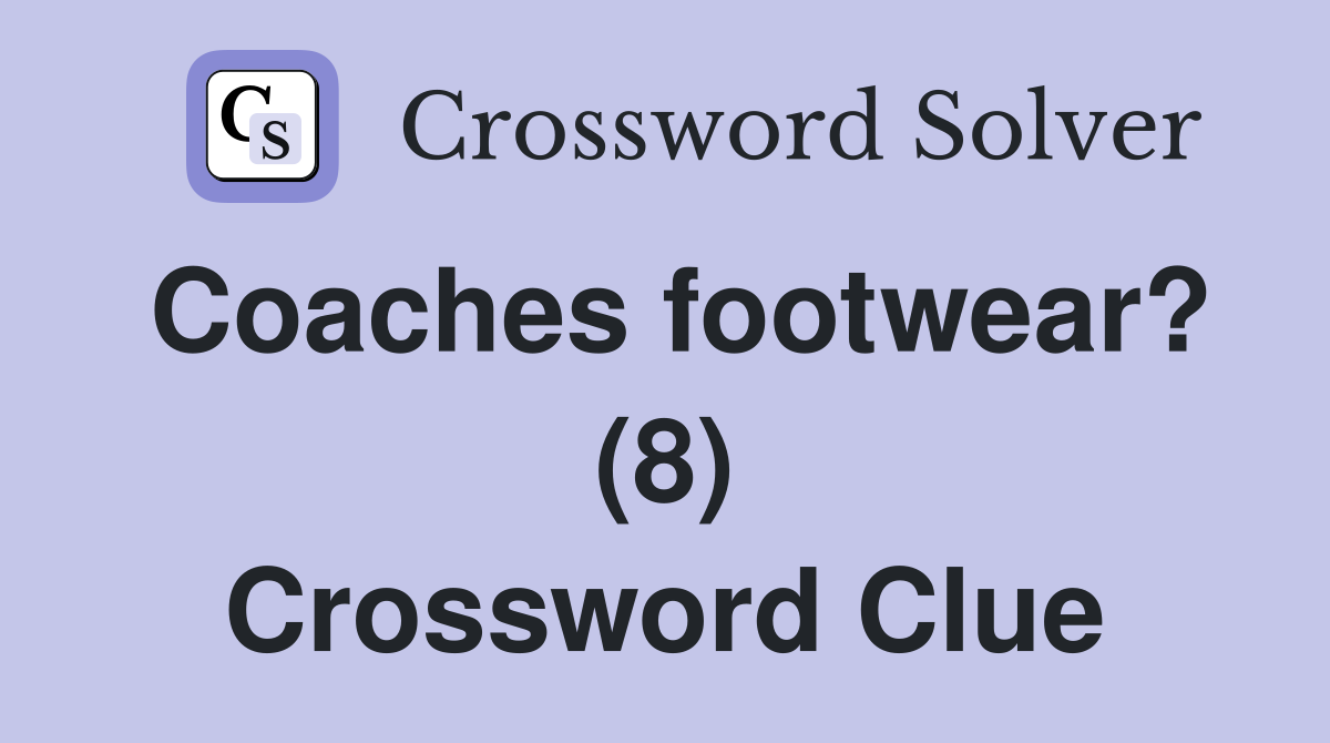 Coaches footwear? (8) Crossword Clue