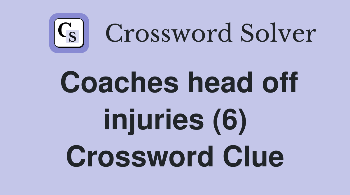 Coaches head off injuries (6) Crossword Clue