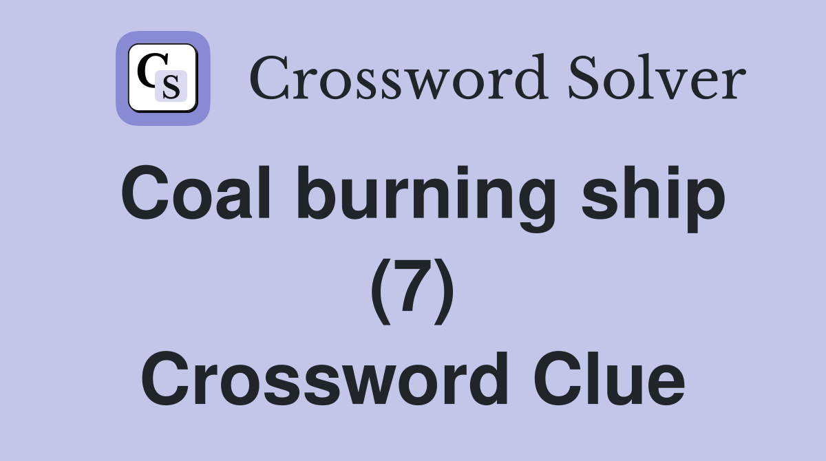 Coal burning ship (7) Crossword Clue