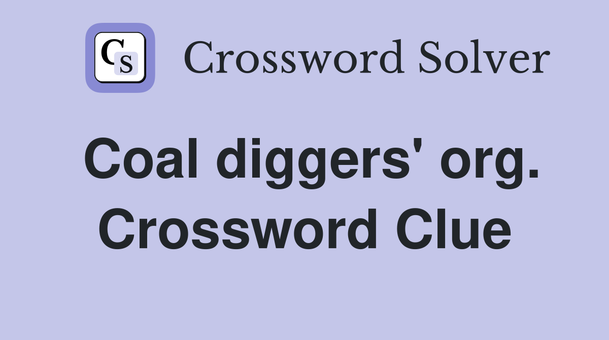 Coal diggers' org. Crossword Clue