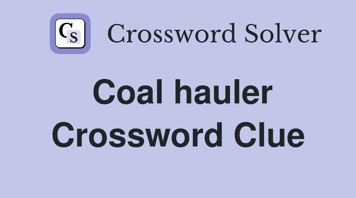 Coal hauler Crossword Clue
