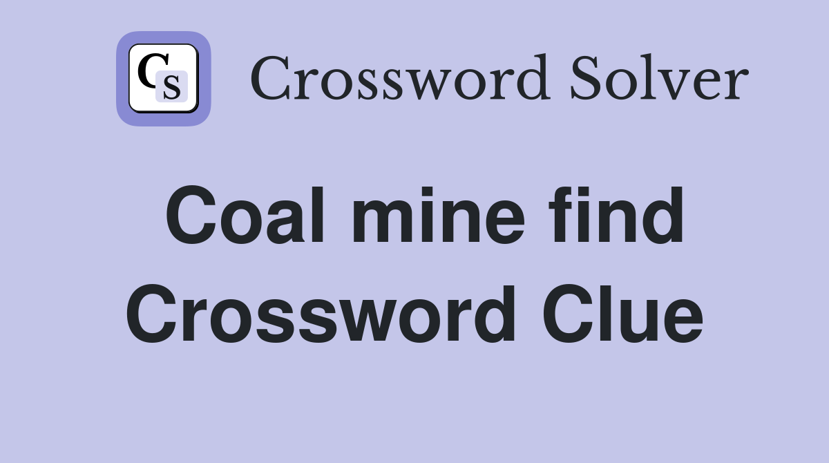 Coal mine find Crossword Clue