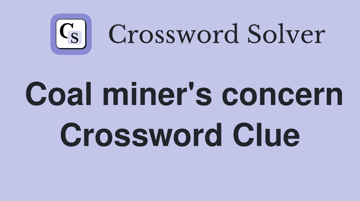 Coal miner's concern Crossword Clue