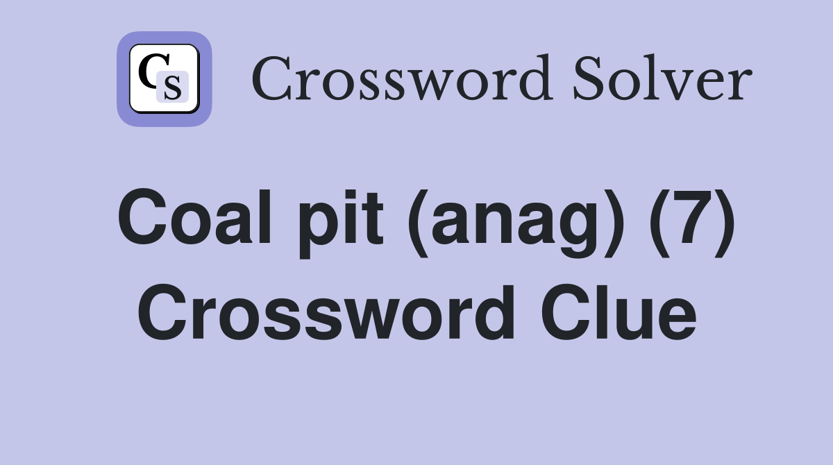 Coal pit (anag) (7) Crossword Clue