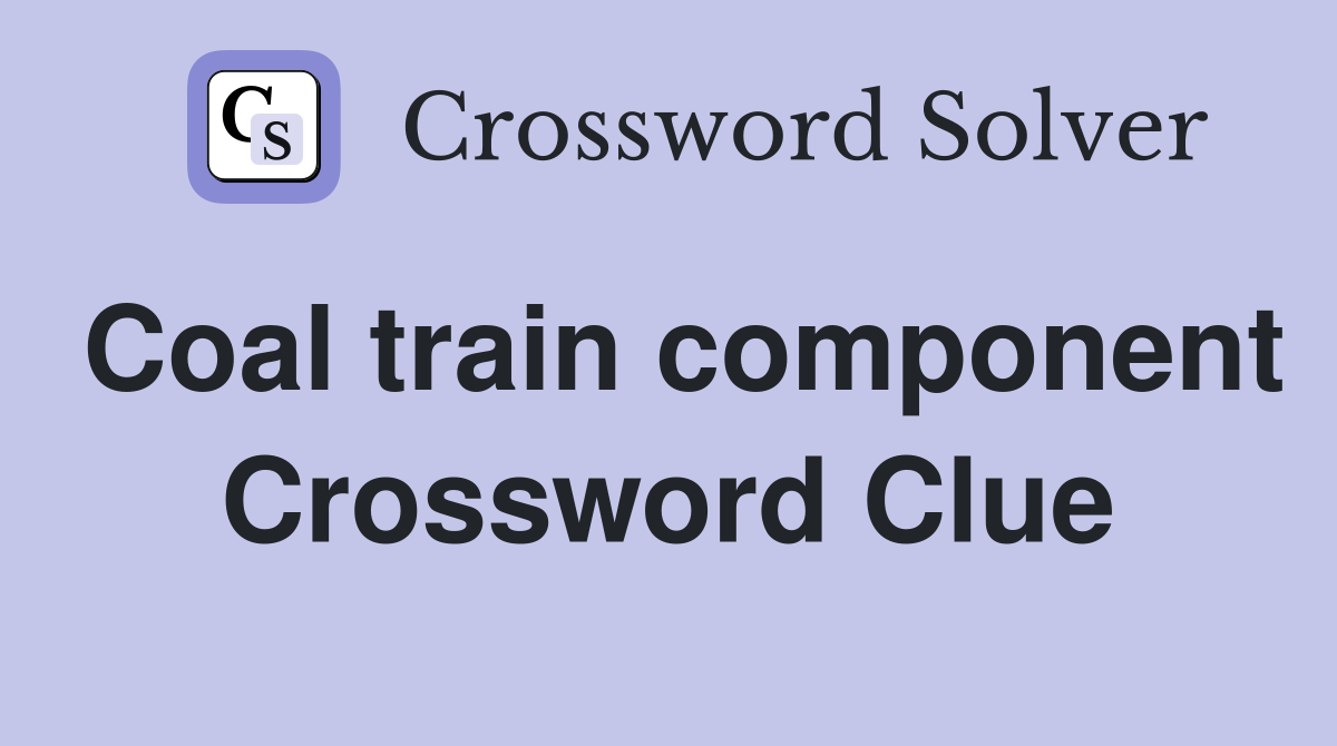 Coal train component Crossword Clue