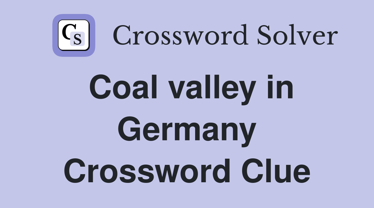 Coal valley in Germany Crossword Clue