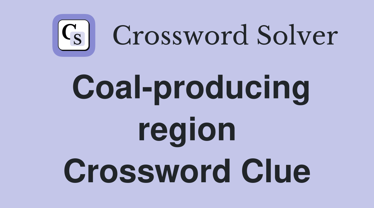 Coal-producing region Crossword Clue