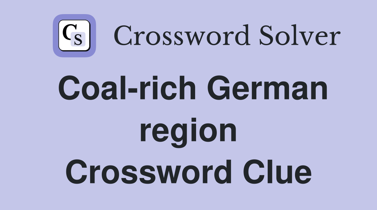 Coal-rich German region Crossword Clue
