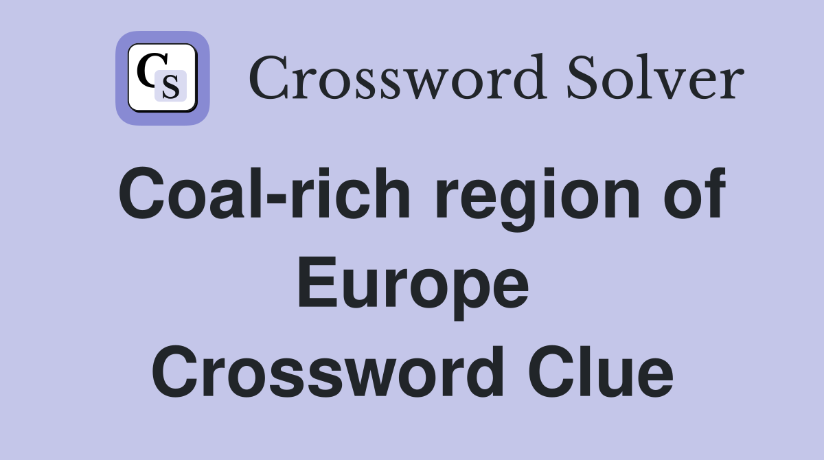 Coal-rich region of Europe Crossword Clue