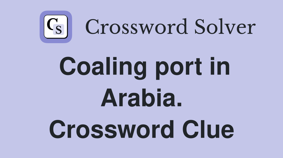 Coaling port in Arabia. Crossword Clue