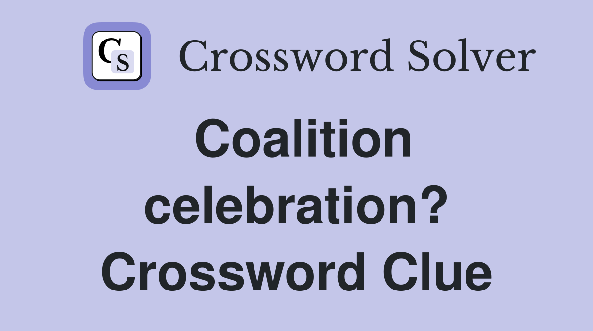 Coalition celebration? Crossword Clue