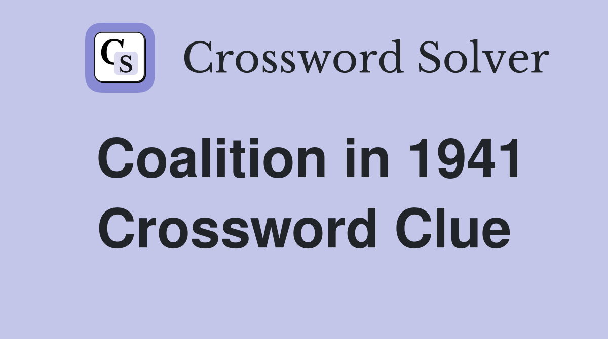 Coalition in 1941 Crossword Clue