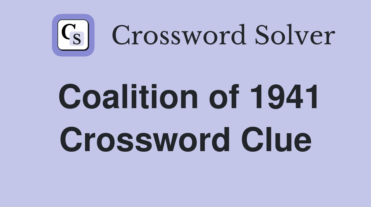 Coalition of 1941 Crossword Clue