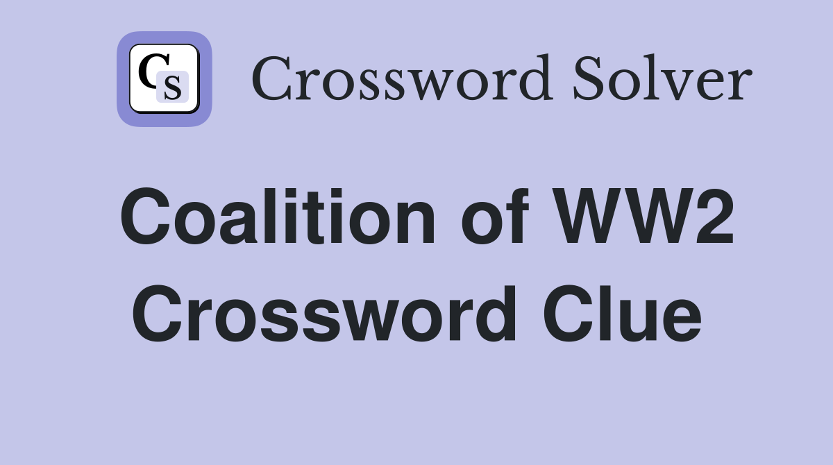 Coalition of WW2 Crossword Clue