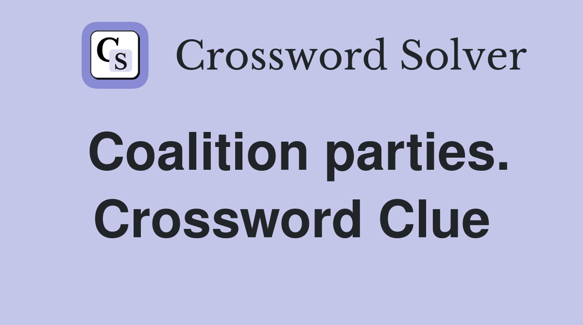 Coalition parties. Crossword Clue