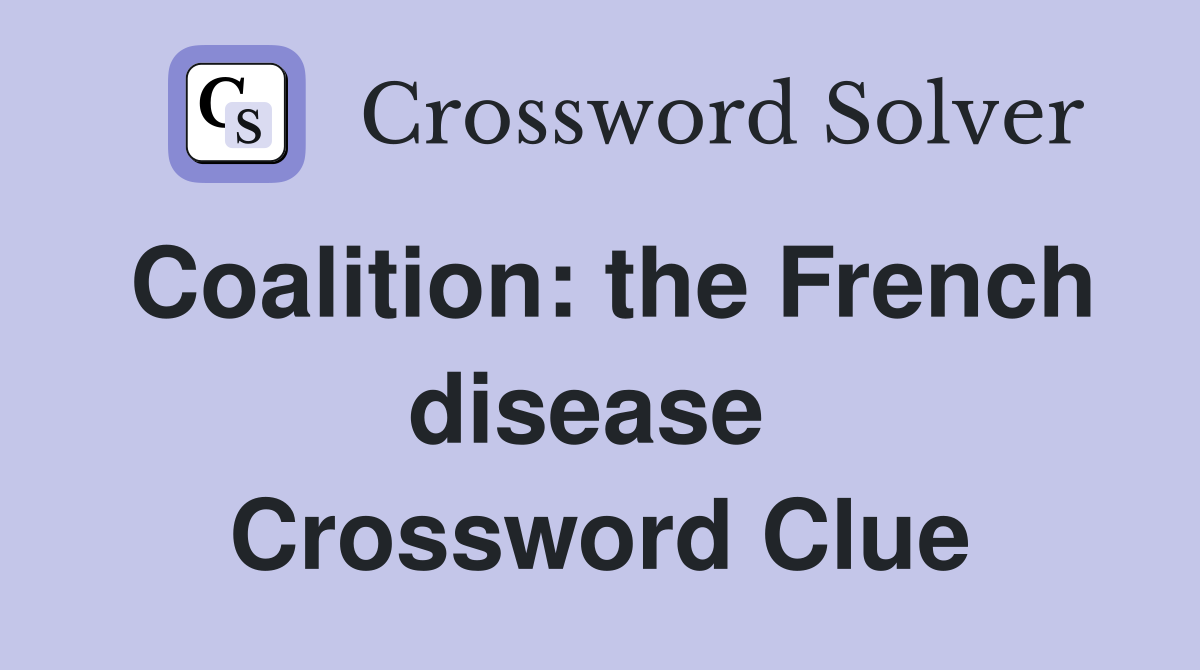 Coalition: the French disease  Crossword Clue