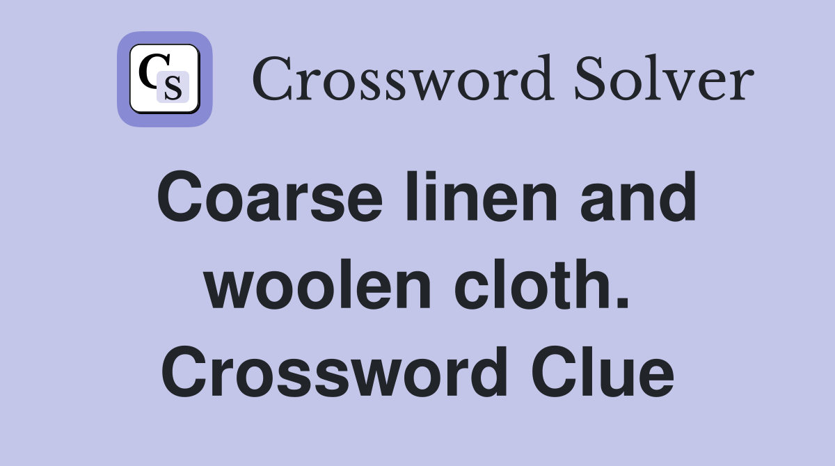 Coarse linen and woolen cloth. Crossword Clue