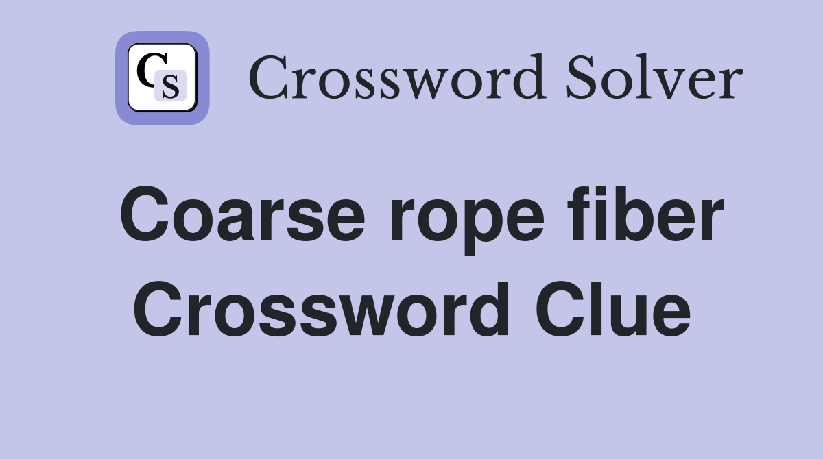 Coarse rope fiber Crossword Clue