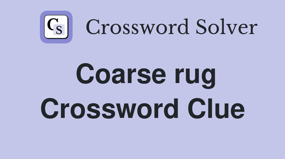 Coarse rug Crossword Clue