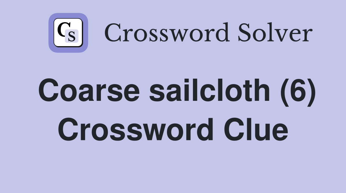 Coarse sailcloth (6) Crossword Clue