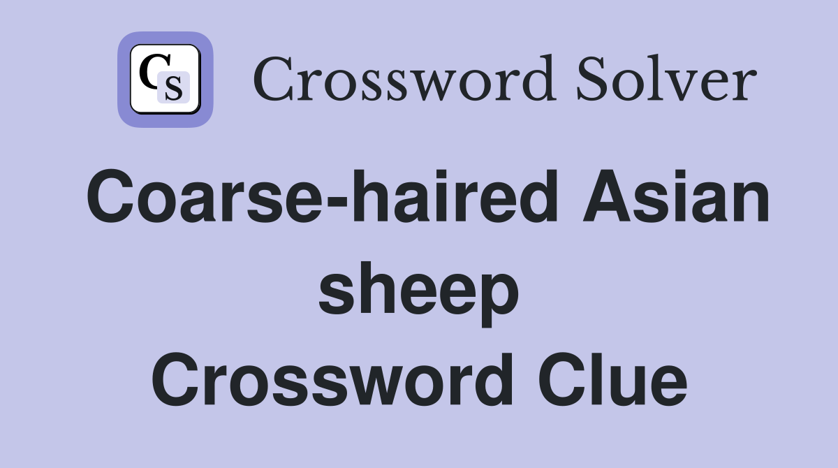 Coarse-haired Asian sheep Crossword Clue