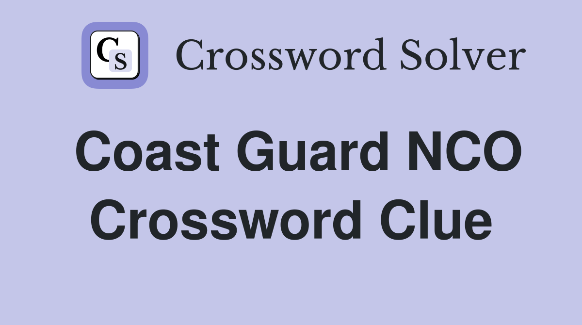 Coast Guard NCO Crossword Clue