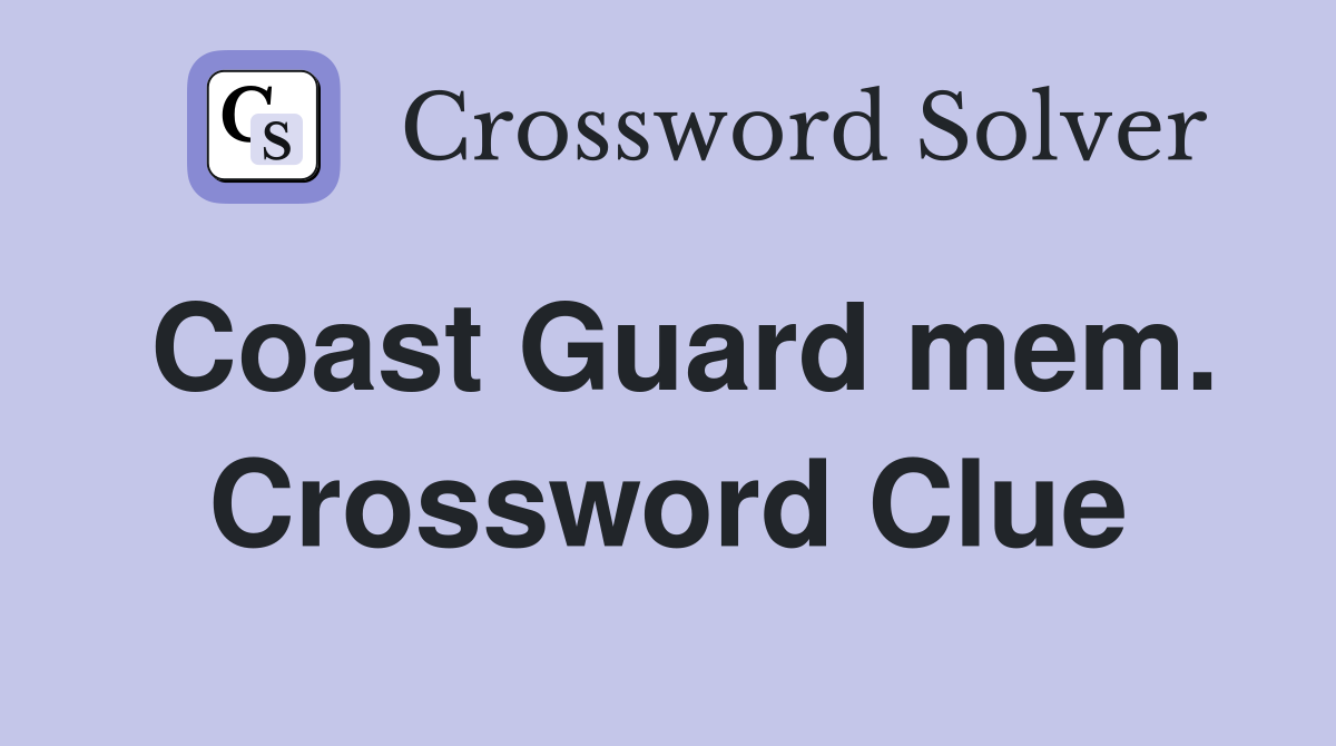 Coast Guard mem. Crossword Clue