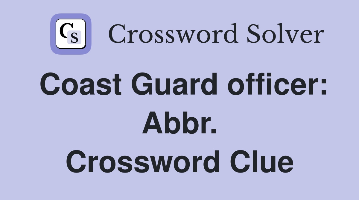 Coast Guard officer: Abbr. Crossword Clue