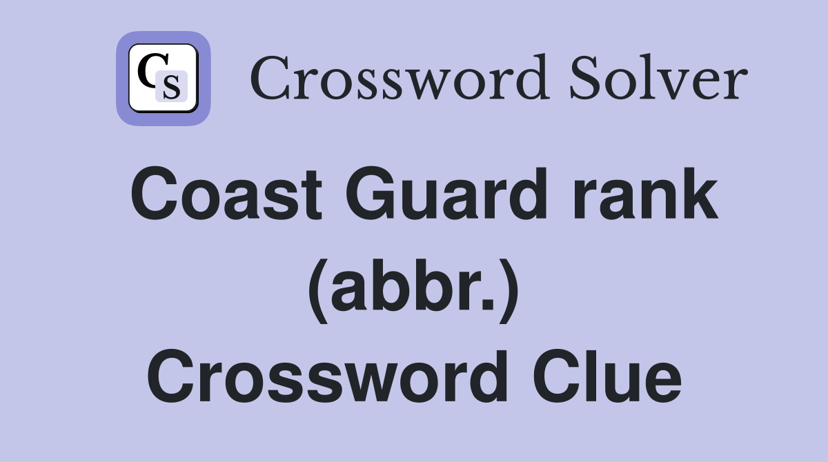 Coast Guard rank (abbr.) Crossword Clue