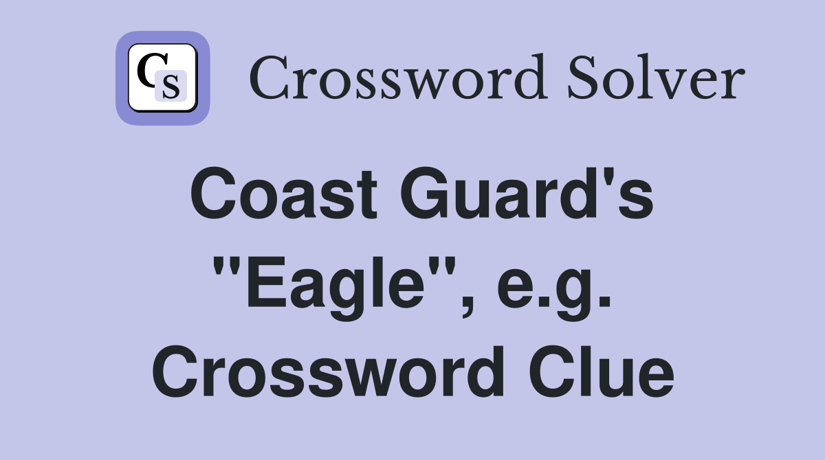 Coast Guard's "Eagle", e.g. Crossword Clue