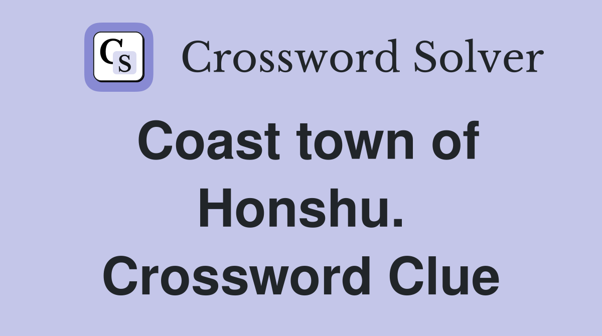 Coast town of Honshu. Crossword Clue