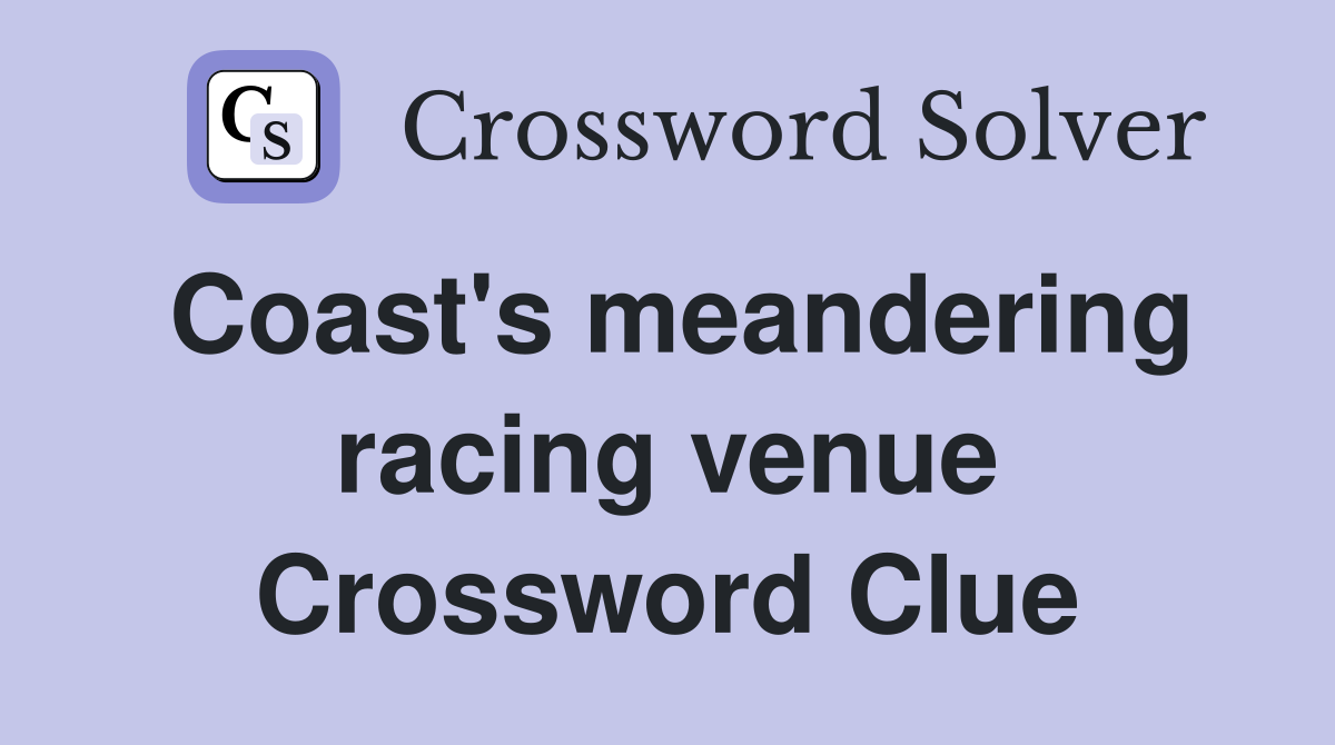 Coast's meandering racing venue Crossword Clue
