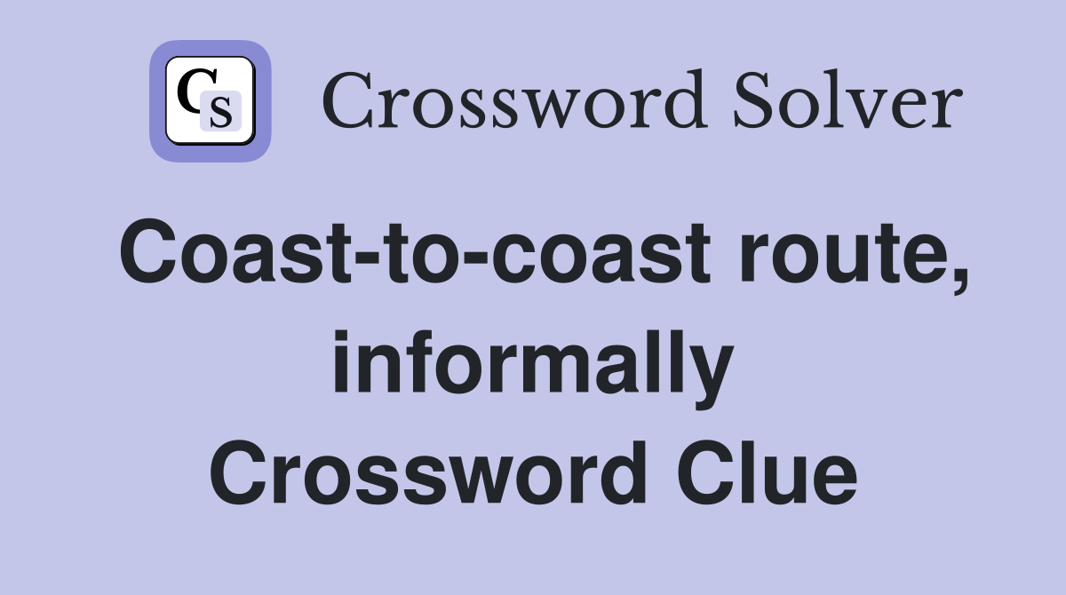 Coast-to-coast route, informally Crossword Clue