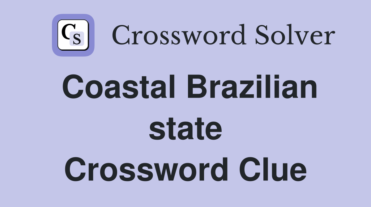 Coastal Brazilian state Crossword Clue