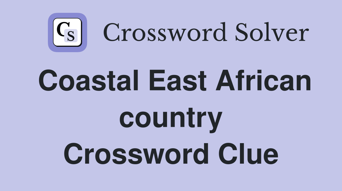 Coastal East African country Crossword Clue