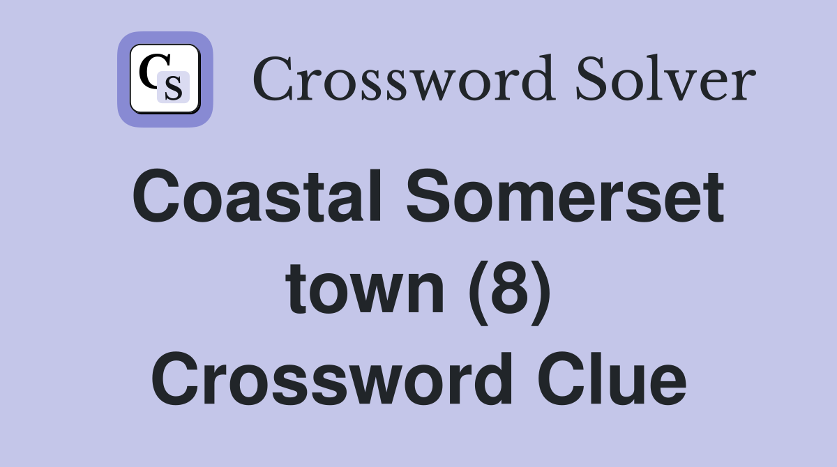 Coastal Somerset town (8) Crossword Clue