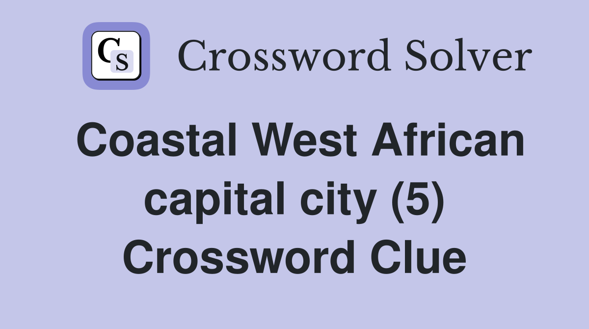 Coastal West African capital city (5) Crossword Clue