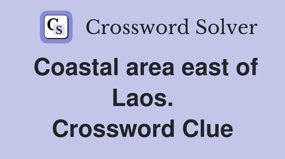 Coastal area east of Laos. Crossword Clue