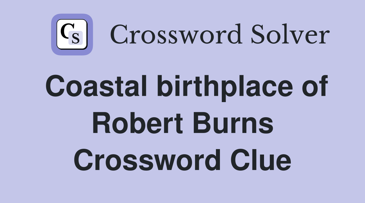 Coastal birthplace of Robert Burns Crossword Clue